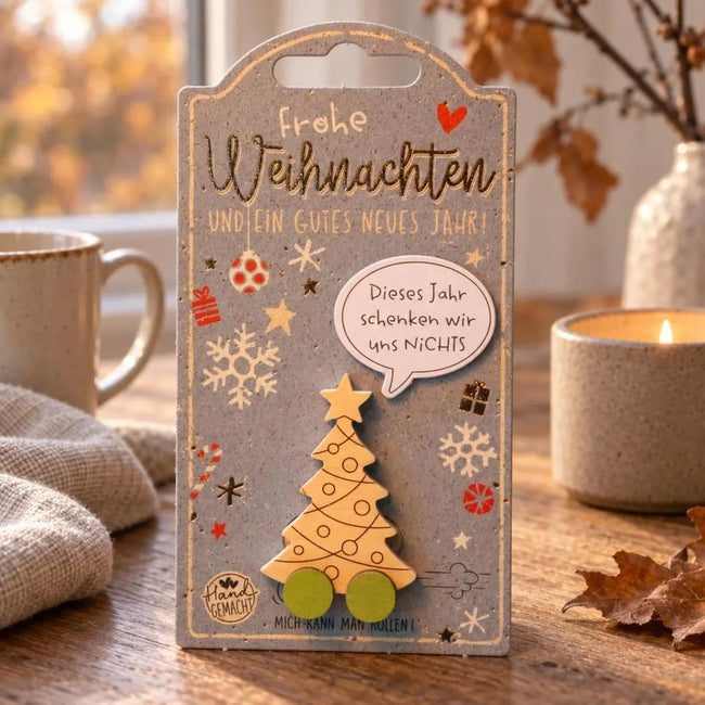 Tannenbäumchen auf Rollen - "Dieses Jahr schenken wir uns NICHTS"