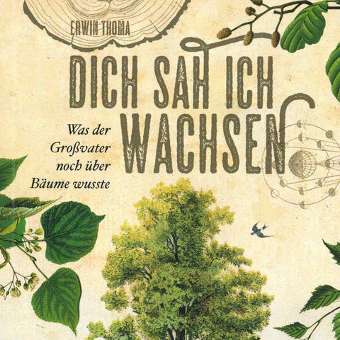 Dich sah ich wachsen - Was der Großvater noch über Bäume wusste - Buch plus Baumspende in deutschem Landesforst