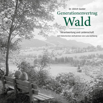 Generationenvertrag Wald - Verantwortung und Leidenschaft - Planet Tree